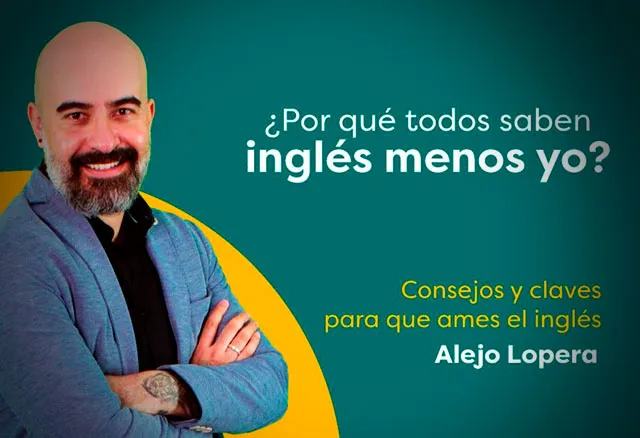 Por qué Todos Saben Inglés Menos yo 4.0 - Alejo Lopera