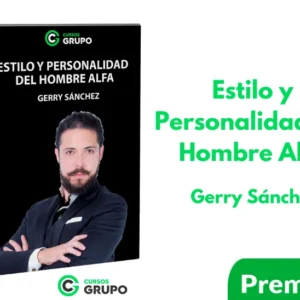 Estilo y Personalidad del Hombre Alfa – Gerry Sánchez